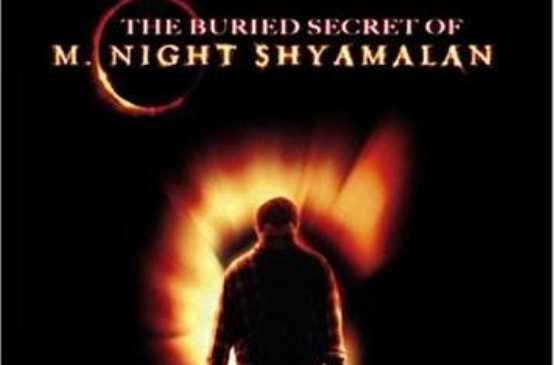  The Buried Secret of M. Night Shyamalan : Arrowood, Billy,  Brody, Adrien, Chopra, Deepak, Depp, Johnny, Greene, Callum, Kiley, Maggie,  Levine, Ilana, Mason, Brick, Parker, Chandler, Pinkenson, Sharon, Schnee,  Jicky, Shyamalan